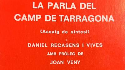 ‘La parla del Camp de Tarragona’, primer estudi sobre el subdialecte tarragoní, obra del filòleg tarragoní Daniel Recasens, editat per Òmnium Cultural del Tarragonès, el 1982. FOTO: Arxiu Carod-Rovira